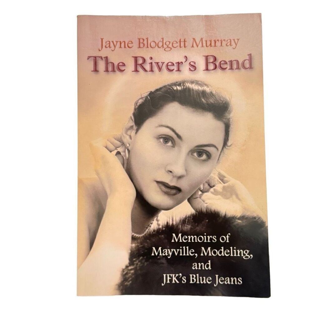 River's Bend : Memoirs of Mayville, Modeling and JFK's Blue Jeans, Paperback